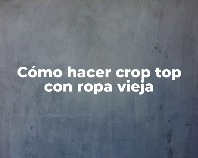 Cómo hacer crop top con ropa vieja