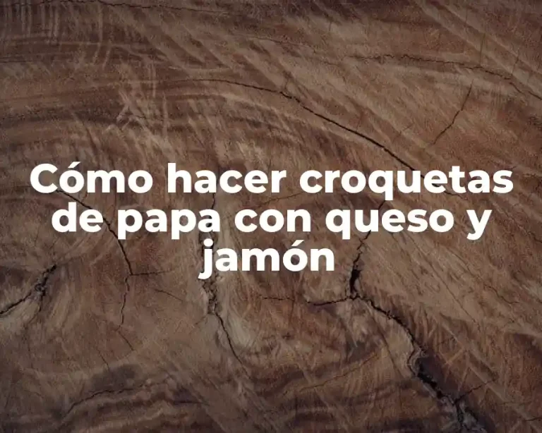 Cómo hacer croquetas de papa con queso y jamón