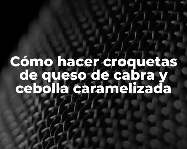 Cómo hacer croquetas de queso de cabra y cebolla caramelizada
