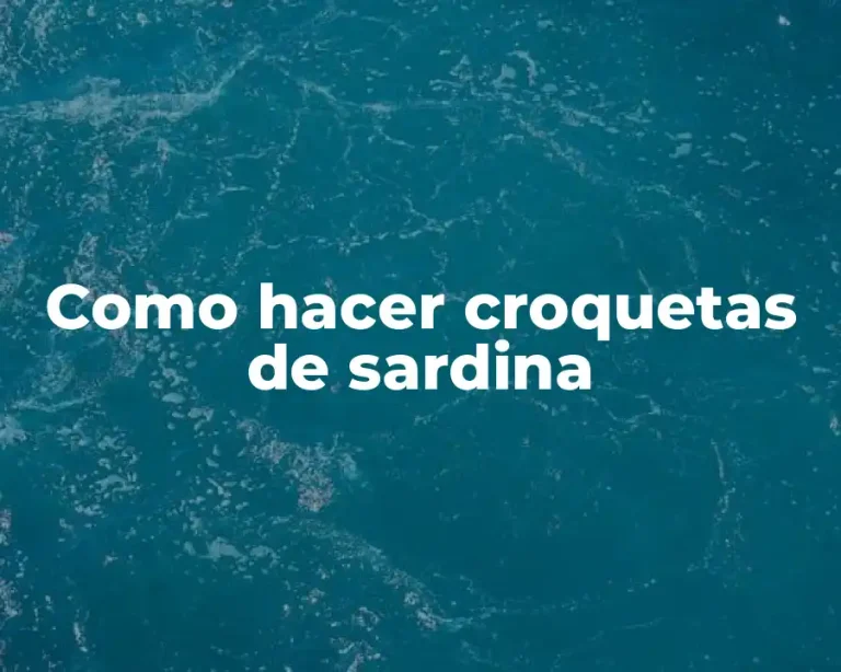 Como hacer croquetas de sardina