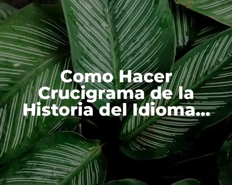Como Hacer Crucigrama de la Historia del Idioma Español