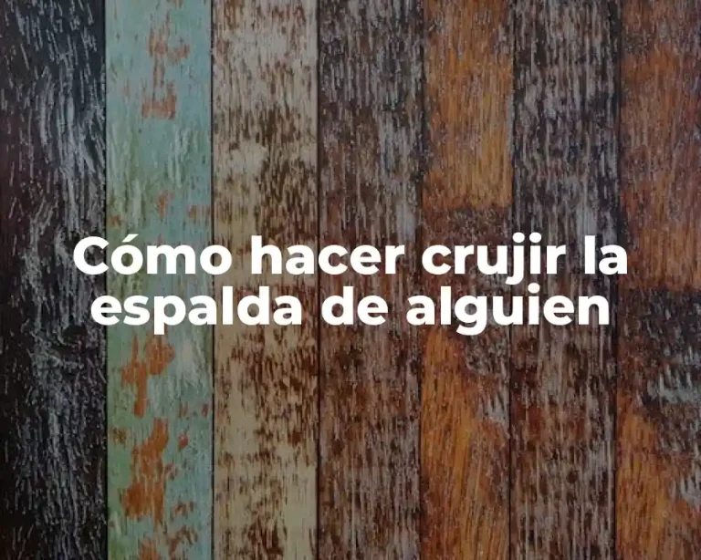 Cómo hacer crujir la espalda de alguien