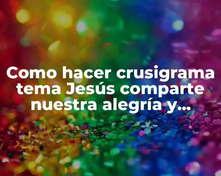 Como hacer crusigrama tema Jesús comparte nuestra alegría y tristeza