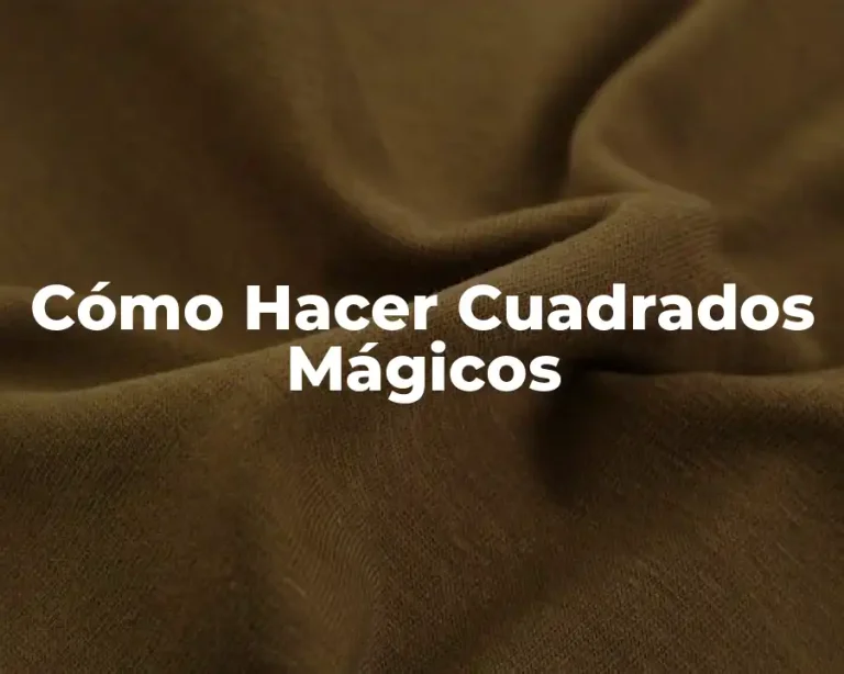 Cómo Hacer Cuadrados Mágicos