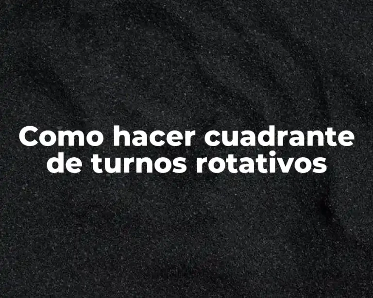 Como hacer cuadrante de turnos rotativos