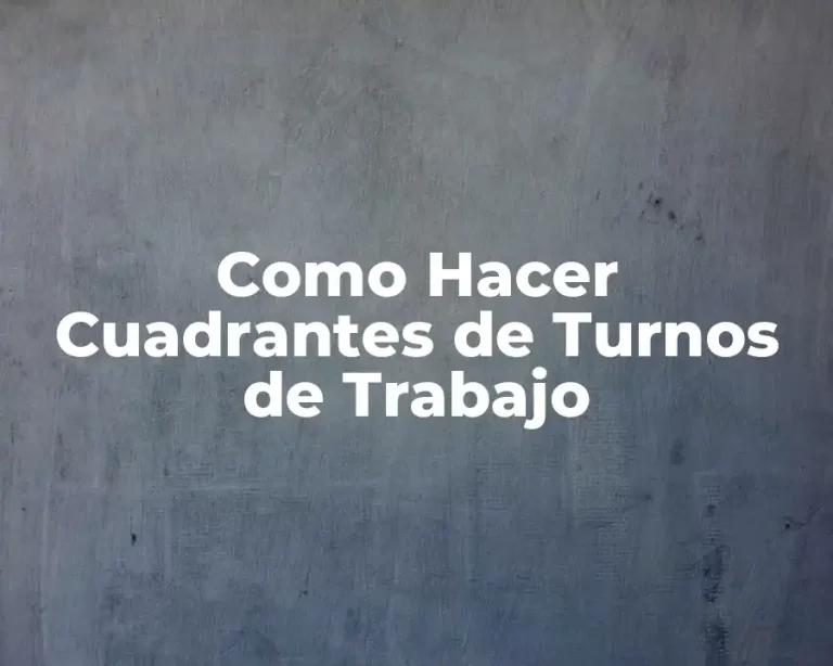 Como Hacer Cuadrantes de Turnos de Trabajo