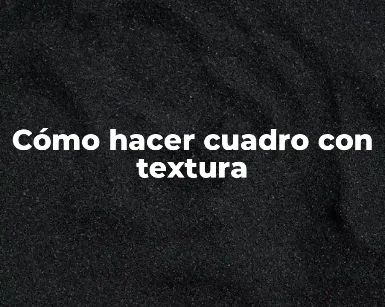 Cómo hacer cuadro con textura