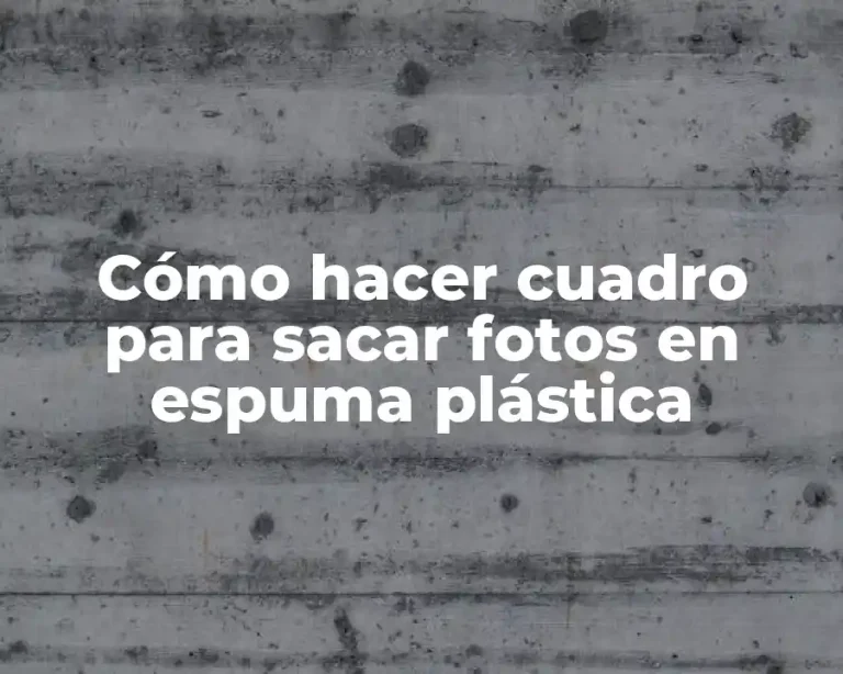Cómo hacer cuadro para sacar fotos en espuma plástica