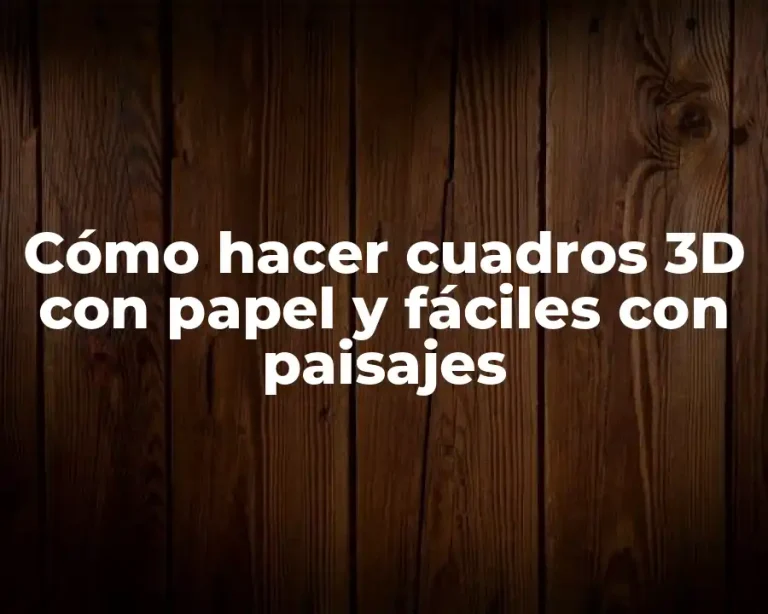 Cómo hacer cuadros 3D con papel y fáciles con paisajes