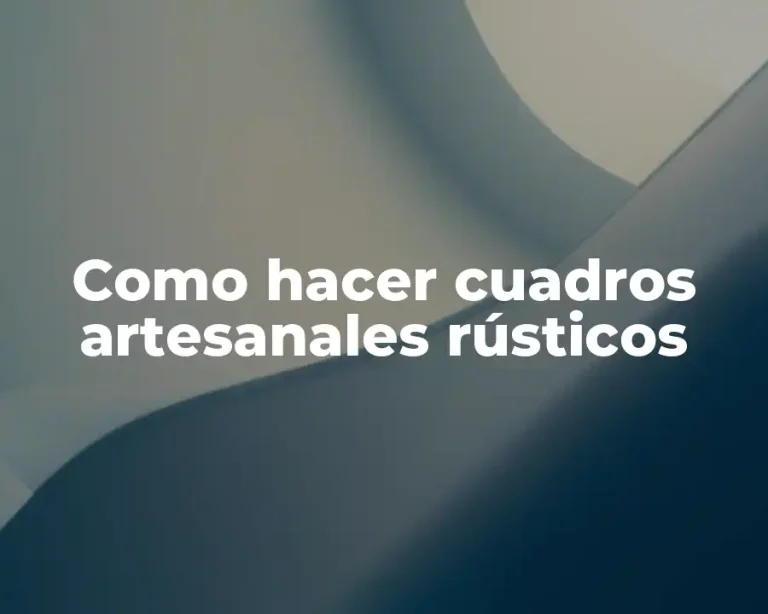 Como hacer cuadros artesanales rústicos