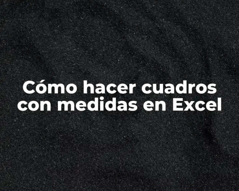 Cómo hacer cuadros con medidas en Excel