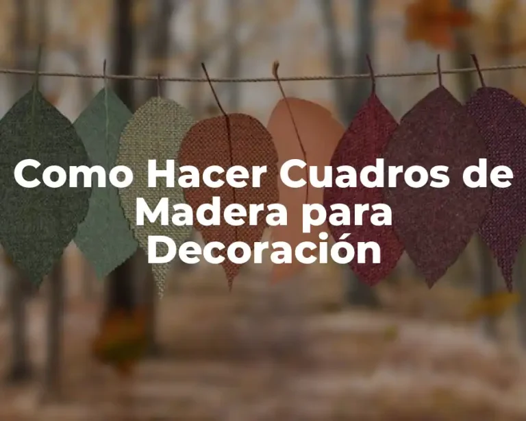 Como Hacer Cuadros de Madera para Decoración