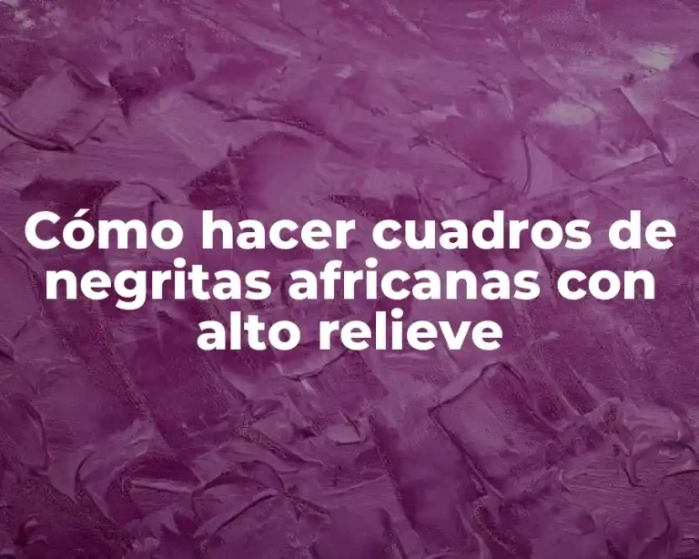 Cómo hacer cuadros de negritas africanas con alto relieve