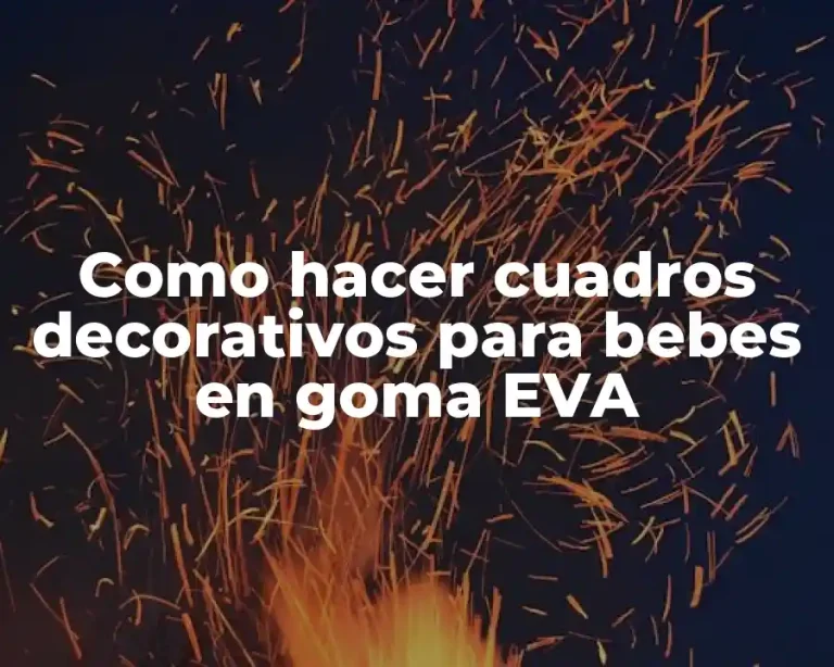 Como hacer cuadros decorativos para bebes en goma EVA