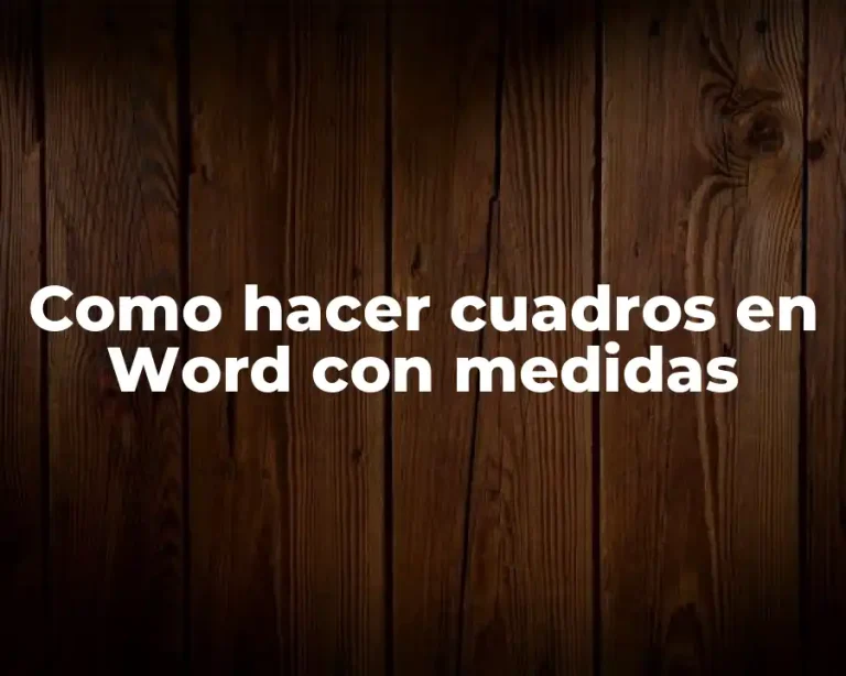 Como hacer cuadros en Word con medidas