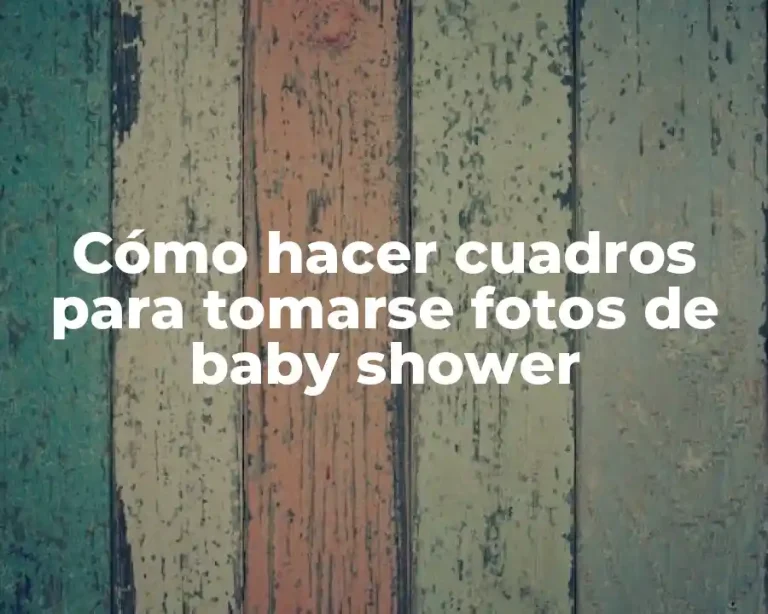 Cómo hacer cuadros para tomarse fotos de baby shower