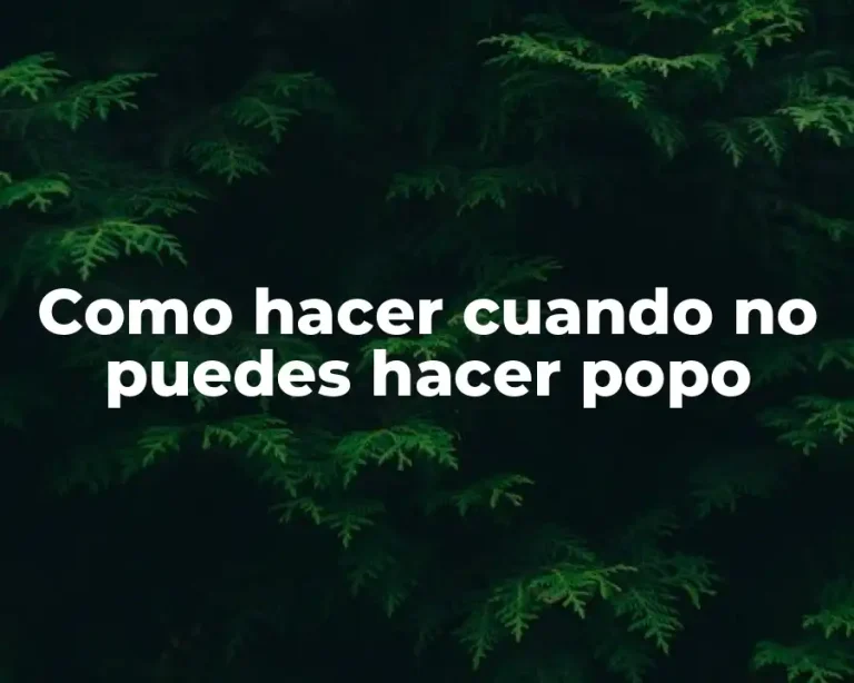 Como hacer cuando no puedes hacer popo