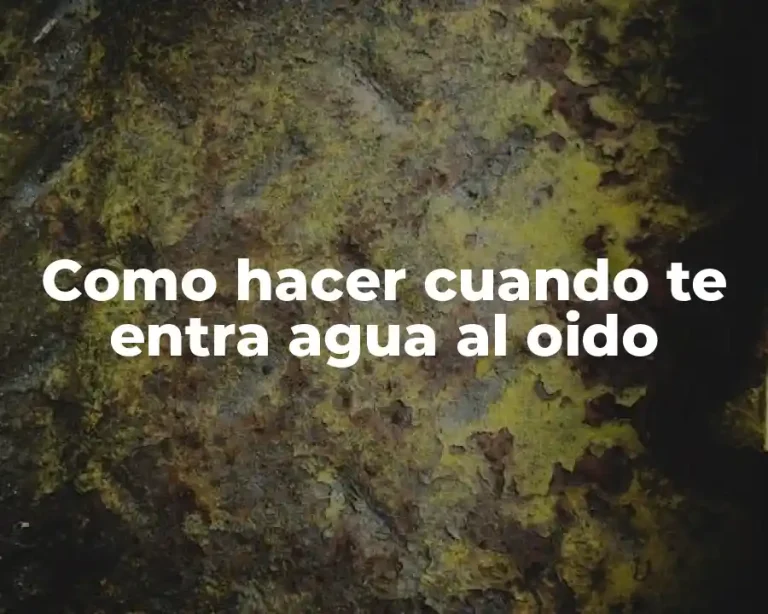 Como hacer cuando te entra agua al oido