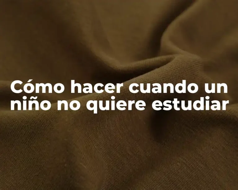 Cómo hacer cuando un niño no quiere estudiar