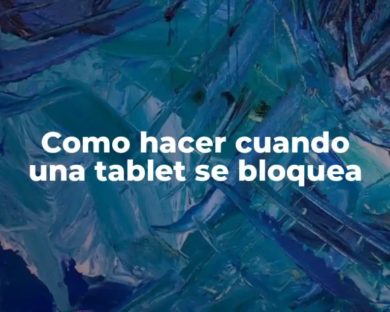 Como hacer cuando una tablet se bloquea