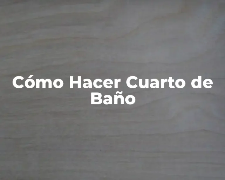 Cómo Hacer Cuarto de Baño