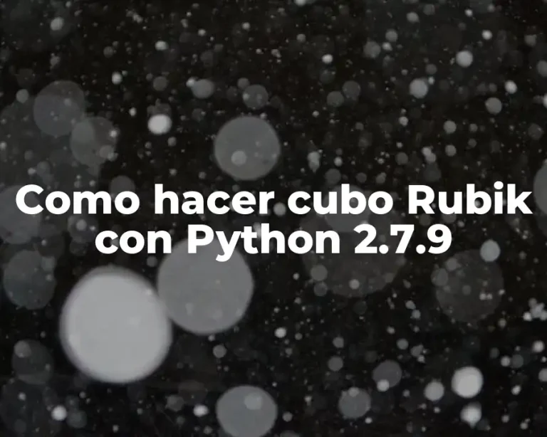 Como hacer cubo Rubik con Python 2.7.9