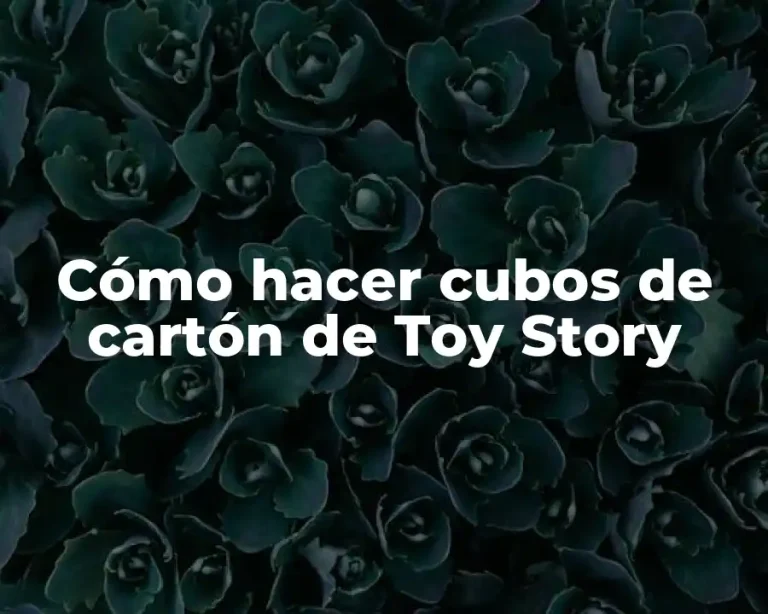 Cómo hacer cubos de cartón de Toy Story