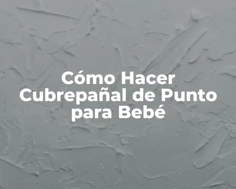 Cómo Hacer Cubrepañal de Punto para Bebé