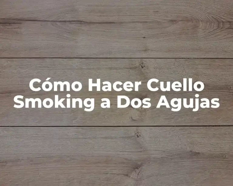 Cómo Hacer Cuello Smoking a Dos Agujas