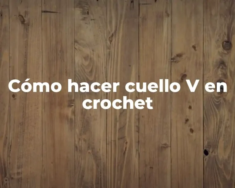 Cómo hacer cuello V en crochet