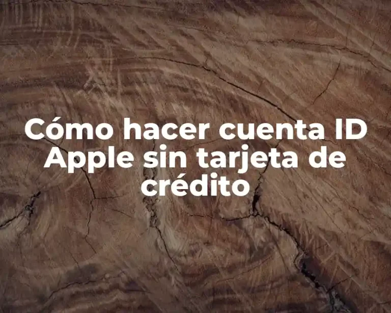 Cómo hacer cuenta ID Apple sin tarjeta de crédito