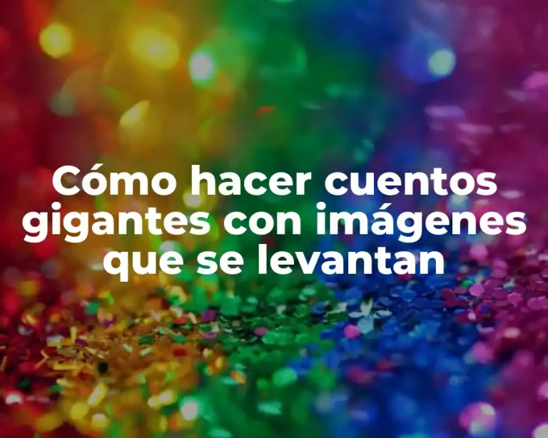 Cómo hacer cuentos gigantes con imágenes que se levantan