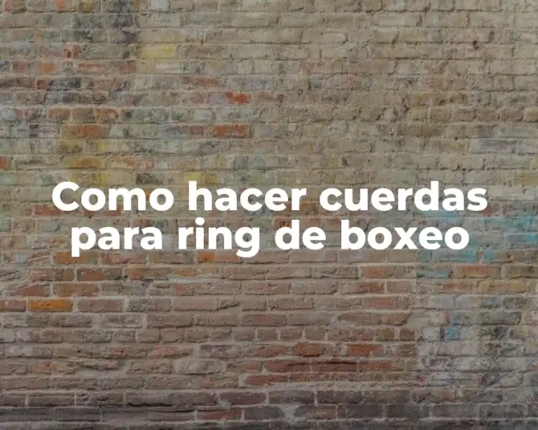 Como hacer cuerdas para ring de boxeo