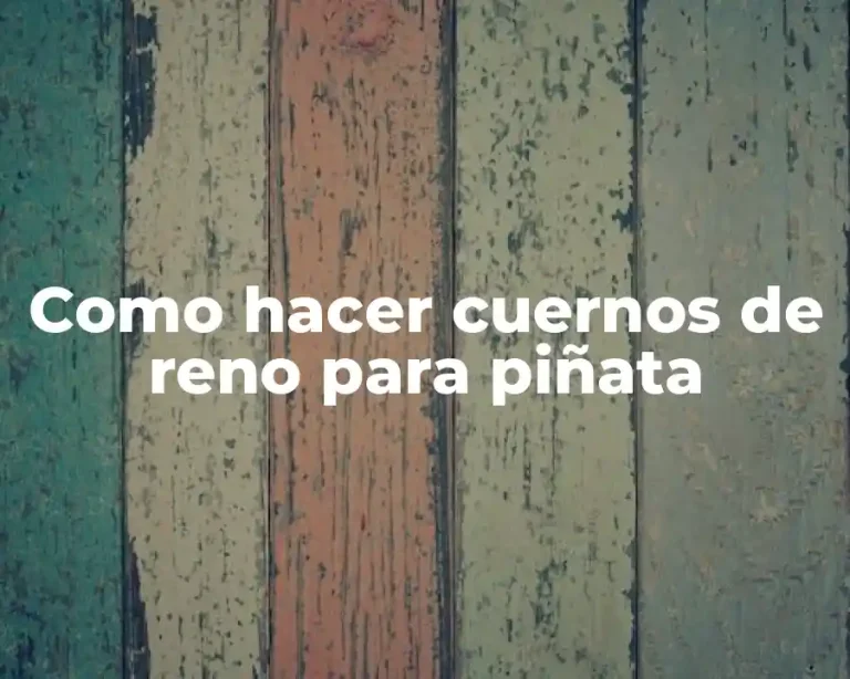 Como hacer cuernos de reno para piñata