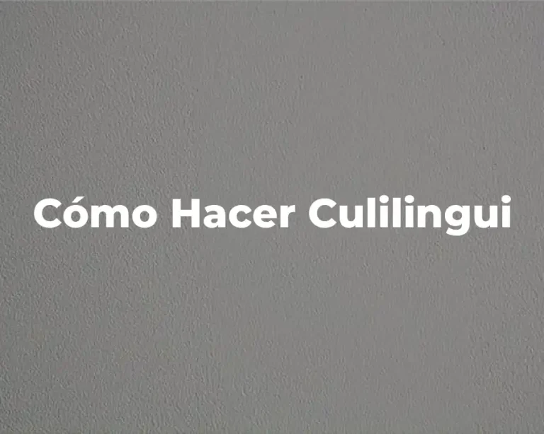 Cómo Hacer Culilingui