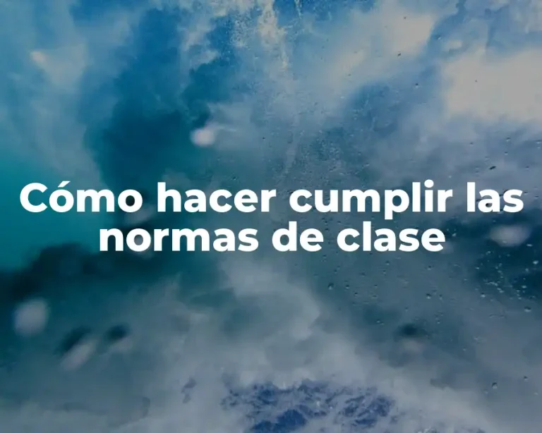 Cómo hacer cumplir las normas de clase