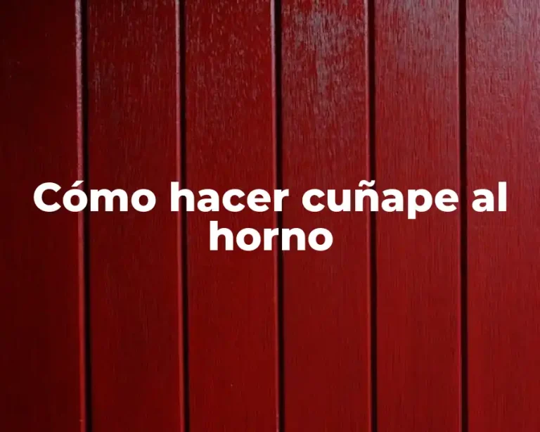 Cómo hacer cuñape al horno