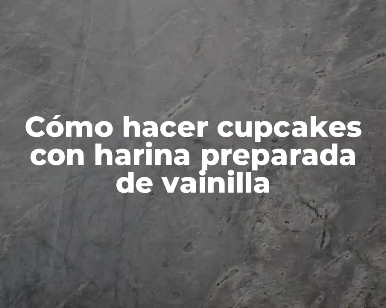 Cómo hacer cupcakes con harina preparada de vainilla