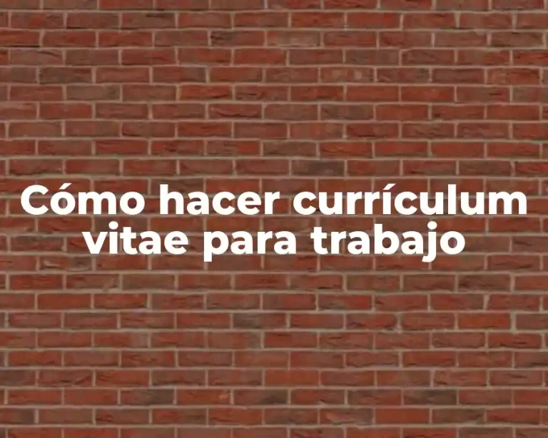 Cómo hacer currículum vitae para trabajo