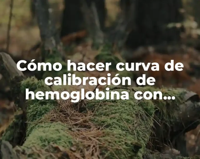 Cómo hacer curva de calibración de hemoglobina con estándar