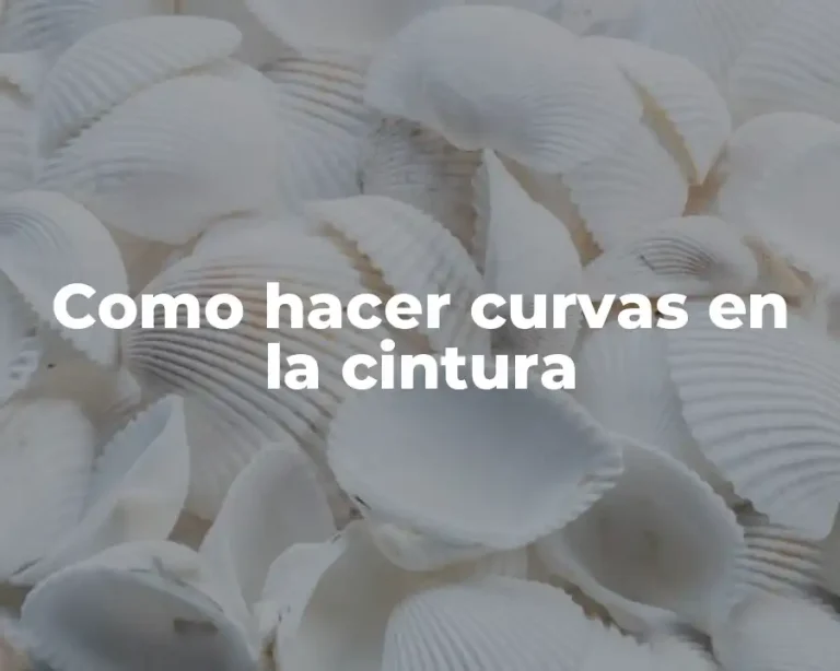 Como hacer curvas en la cintura