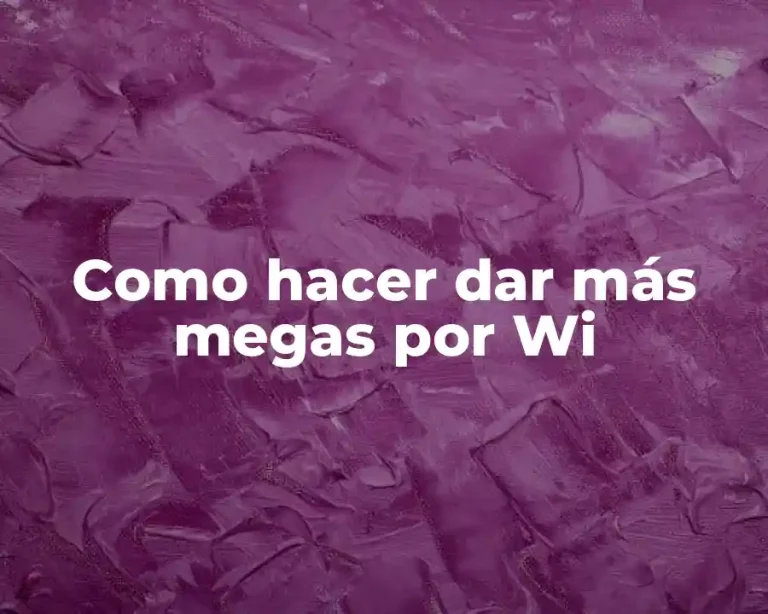 Como hacer dar más megas por Wi