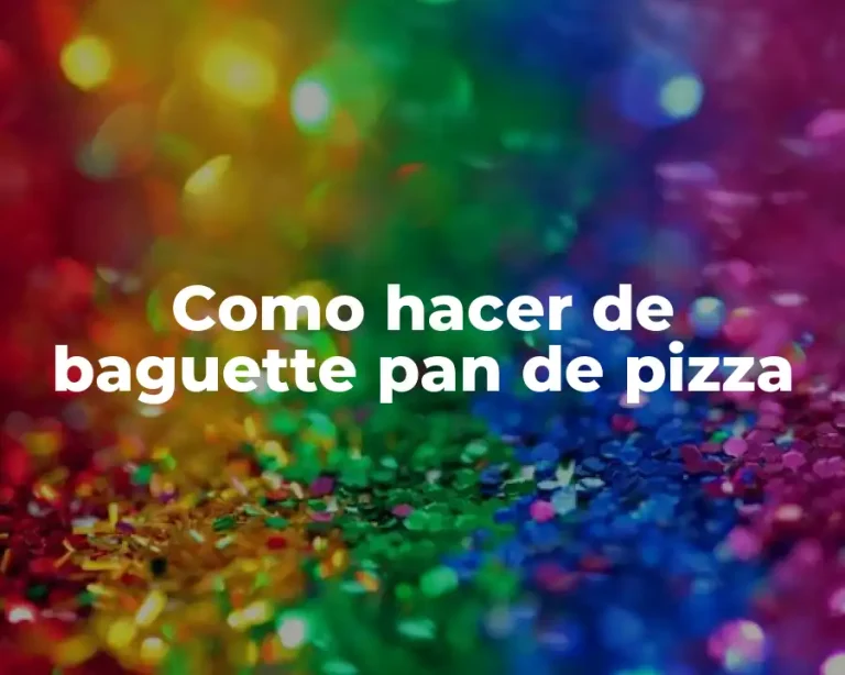 Como hacer de baguette pan de pizza