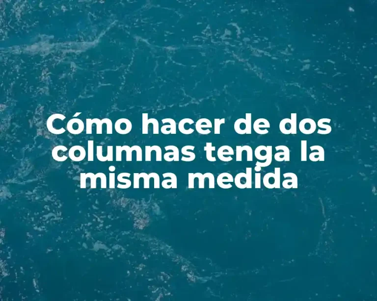 Cómo hacer de dos columnas tenga la misma medida