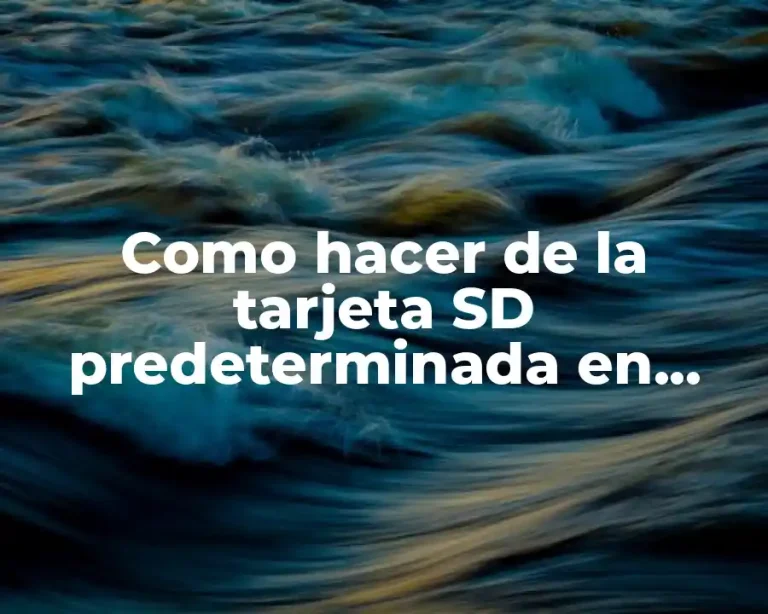 Como hacer de la tarjeta SD predeterminada en Android Pie