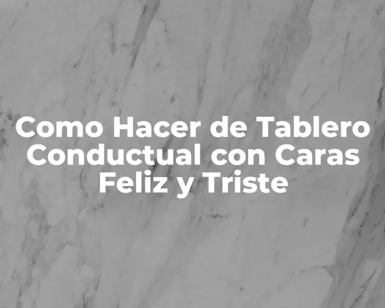 Como Hacer de Tablero Conductual con Caras Feliz y Triste