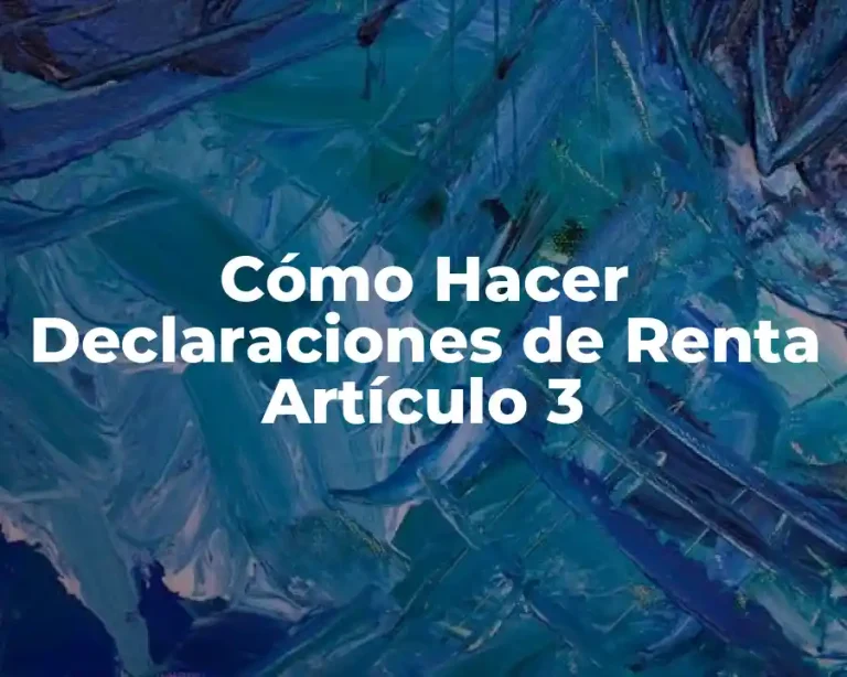 Cómo Hacer Declaraciones de Renta Artículo 3