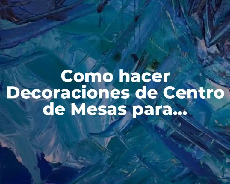 Como hacer Decoraciones de Centro de Mesas para Matrimonios