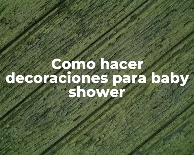 Como hacer decoraciones para baby shower
