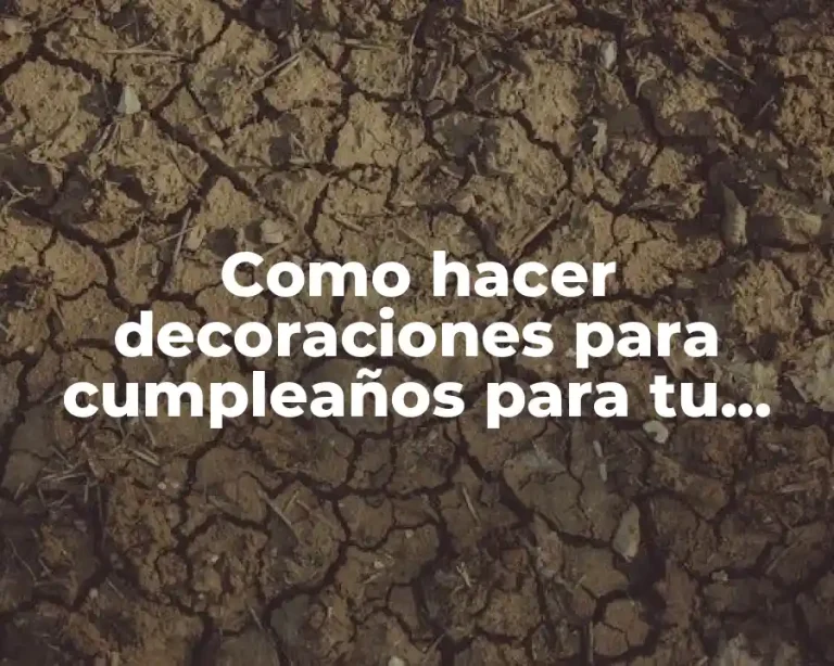 Como hacer decoraciones para cumpleaños para tu novio